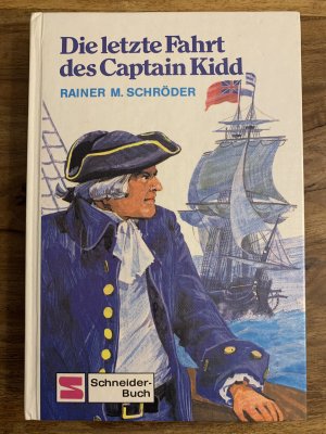 gebrauchtes Buch – Rainer M. Schröder – Die letzte Fahrt des Captain Kidd - Ein Roman nach Tatsachen