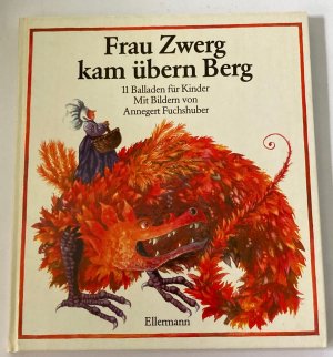 Frau Zwerg kam übern Berg - 11 Balladen für Kinder. Bilderbuch