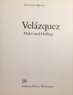 gebrauchtes Buch – Brown, Jonathan und Diego Rodríguez de Silva y Velázquez – Velázquez: Maler u. Höfling. [Übers.: Annemarie Seling]