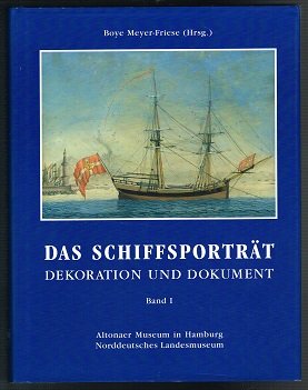 gebrauchtes Buch – Meyer-Friese, Boye  – Das Schiffsporträt: Dekoration und Dokument. Bestandskatalog der Sammlung: Band I / Band II / Banbd III [Altonaer Museum in Hamburg, Norddeutsches Landesmuseum]. -