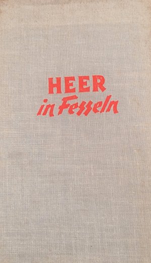 Herr in Fesseln. Aus den Papieren des Stabschef von Rommel, Kesselring und Rundstedt.