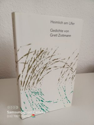 Heimlich am Ufer ~ Gedichte von Gretl Zottmann