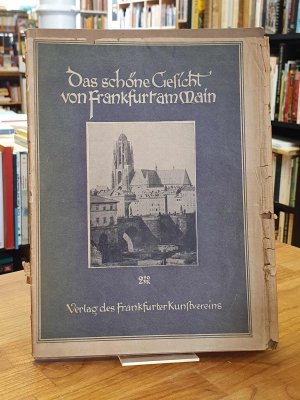 Das schöne Gesicht von Frankfurt am Main - Lob Frankfurts - Hundertachtundsechzig Naturaufnahmen von Carl Abt und anderen -, Erläuterungen von Guido Schoenberger