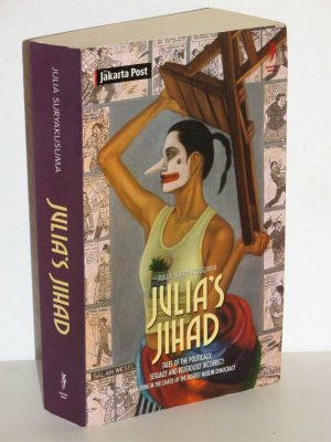 Julia's Jihad - Tales of the politically, sexually and religiously incorrect:  living in the chaos of the biggest Muslim democracy