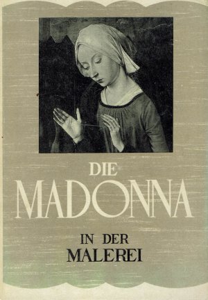 Die Madona in der Malerei / von 1953 /  Kunst, Theologie, Kultur, Malerei, Religion