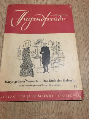 antiquarisches Buch – Werner Braselmann – Jugendfreunde Nr. 41 Marys größter Wunsch - Das Buch der Kaiserin