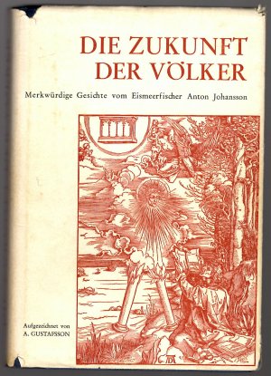 Die Zukunft der Völker * Merkwürdige Gesichte vom Eismeerfischer Anton Johannsson