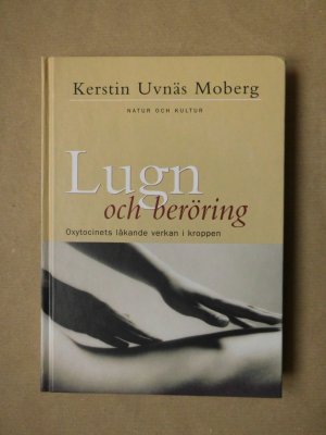 gebrauchtes Buch – Kerstin Uvnäs Moberg – Lugn och beröring : Oxytocinets läkande verkan i kroppen