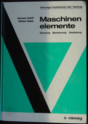 gebrauchtes Buch – Hermann Roloff – Maschinenelemente - Normung, Berechnung, Gestaltung incl. Anhang