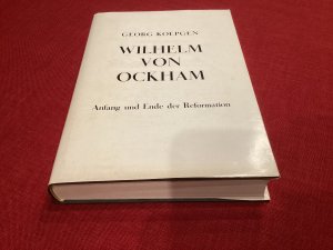 Wilhelm von Ockham. Anfang und Ende der Reformation.