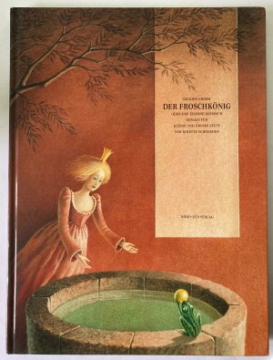 gebrauchtes Buch – Grimm, Jacob & Wilhelm/ Binette Schroeder – Der Froschkönig oder der eiserne Heinrich, gemalt für kleine und große Leute  (signiert!)