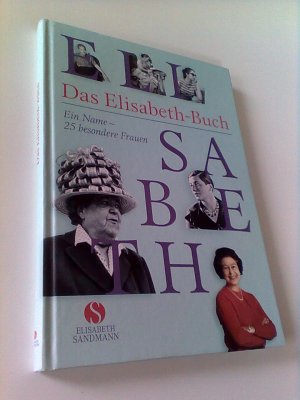 Das Elisabeth-Buch - Ein Name - 25 besondere Frauen