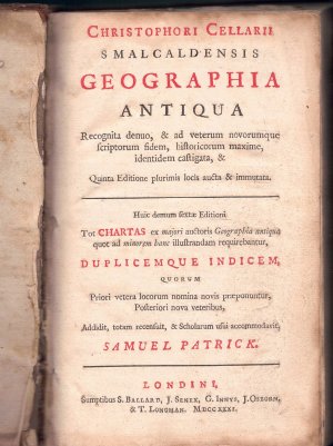 Christophori Cellarii Smalcaldensis Geographia Antiqua : Recognita denuo, & ad veterum novorumque scriptorum fidem, historicorum maxime, identidem castigata […]