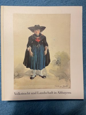 Volkstracht und Landschaft in Altbayern