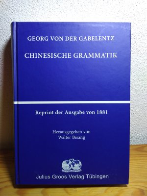 Chinesische Grammatik (Reprint der Ausgabe von 1881) - Mit Ausschluss des niederen Stiles und der heutigen Umgangssprache