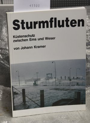 gebrauchtes Buch – Kramer Johann – Sturmfluten - Küstenschutz zwischen Ems und Weser