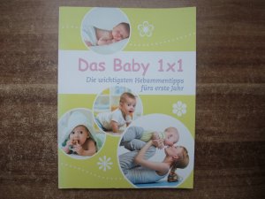 gebrauchtes Buch – Das Baby 1 X 1. Die wichtigsten Hebammentipps fürs erste Jahr.