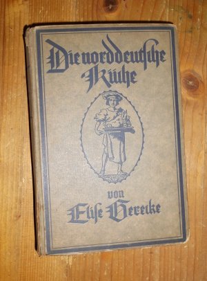 Die norddeutsche Küche. Kochbuch für den bürgerlichen Haushalt nebst einer Anleitung zur Hausschlachterei und häuslicher Wurstfabrikation nach Braunschweiger […]