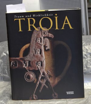 gebrauchtes Buch – Theune-Großkopf Barbara, Seidel Ute, Kastl Gabriele, Kempa Martin, Redies Rainer, Wais Andre  – Troja - Traum und Wirklichkeit - Begleitband zur Austellung - Herausgeber: Archäologisches Landesmuseum Baden-Württemberg - Troia-Projekt des Instituts für Ur- und Frühgeschichte und Archäologie des Mittelalters der Eberhard-Karls-Universität Tübingen ...