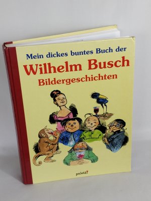 Mein dickes buntes Buch der Wilhelm-Busch Bildergeschichten