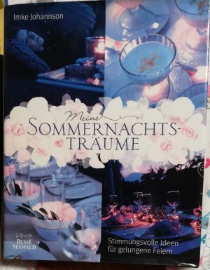 Meine Sommernachtsträume - Stimmungsvolle Ideen für gelungene Feiern