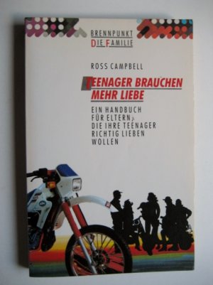 gebrauchtes Buch – Ross Campbell – Teenager brauchen mehr Liebe : Ein Handbuch für Eltern, die ihre Teenager richtig lieben wollen.