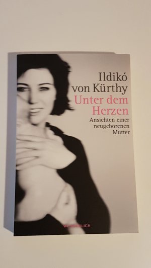 gebrauchtes Buch – Ildikó von Kürthy – Unter dem Herzen. Ansichten einer neugeborenen Mutter