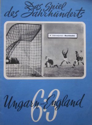 Das Spiel des Jahrhunderts Ungarn-England 6:3. (am 25.11.1953). Selten!