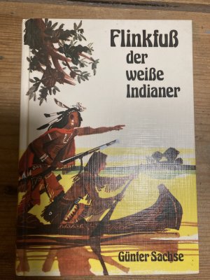 gebrauchtes Buch – Günter Sachse – Flinkfuß der weiße Indianer