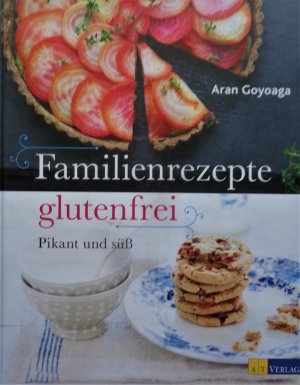 Familienrezepte glutenfrei - pikant und süss