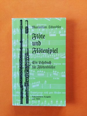 gebrauchtes Buch – Maximilian Schwedler – Flöte und Flötenspiel. Ein Lehrbuch für Flötenbläser - Faksimilierte Ausgabe von 1923