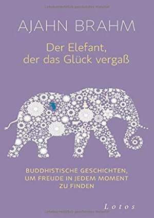 gebrauchtes Buch – Ajahn Brahm – Der Elefant, der das Glück vergaß: Buddhistische Geschichten, um Freude in jedem Moment zu finden.