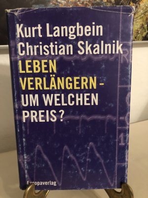 gebrauchtes Buch – Langbein Kurt – Leben verlängern - um welchen Preis?