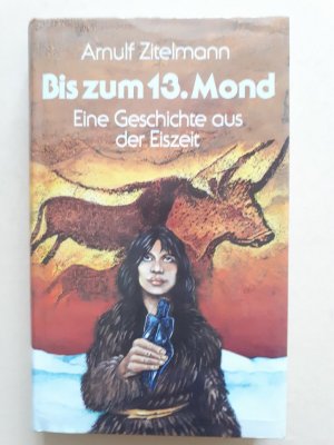 gebrauchtes Buch – Arnulf Zitelmann – Bis zum 13. Mond