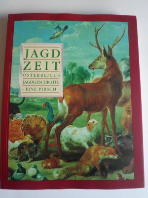 gebrauchtes Buch – Jagdzeit. Österreichs Jagdgeschichte - Eine Pirsch.