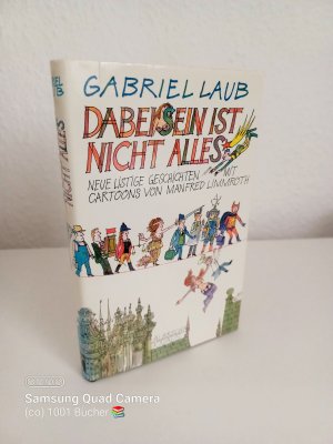 gebrauchtes Buch – Gabriel Laub – Dabeisein ist nicht alles ~ Neue listige Geschichten mit Cartoons von Manfred Limmroth