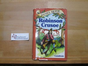 Robinson Crusoe. Daniel Defoe. Mit 74 Holzschn.-Ill. von Grandville. [Neubearb. unter Verwendung älterer Übertragungen leicht gekürzt u. in Sprache u. Orthographie in e. zeitgemässe Form gebracht von A. Horn]