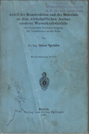 Anteil der Konstruktion und des Materials an dem wirtschaftlichen Ausbau niederer Wasserkraft-Gefälle mit besonderer Berücksichtigung der Verhältnisse […]