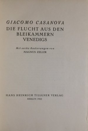 Die Flucht aus den Bleikammern Venedigs. Mit sechs Radierungen von Magnus Zeller. (III. Tillgner-Druck).