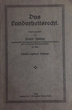 Das Landarbeitsrecht. Zusammengestellt. Zweite [2.] ergänzte Auflage.