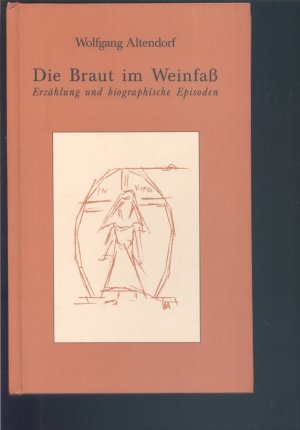 Die Braut im Weinfaß Erzählungen und biographische Episoden