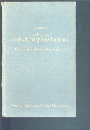 Die göttliche Liturgie unseres hl. Vaters Johannes Chrysostomus - Griechisch-Deutsche Ausgabe