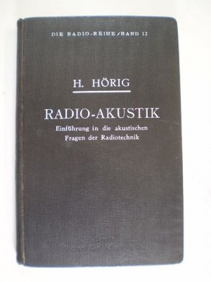 Radio-Akustik. Einführung in die akustischen Fragen der Radiotechnik. [= Die Radio-Reihe; Bd. 12]