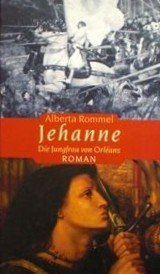 neues Buch – Alberta Rommel – Jehanne - Die Jungfrau von Orleans