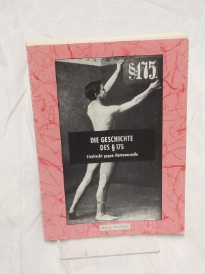 Die Geschichte des § 175 - Strafrecht gegen Homosexuelle (= Katalog zur Ausstllung in Berlin und Frankfurt am Main 1990)