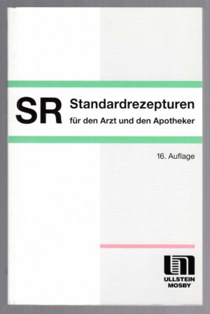 SR. Standardrezepturen für den Arzt und den Apotheker.