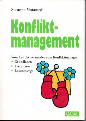 Konfliktmanagement - Vom Konfliktvermeider zum Konfliktmanager