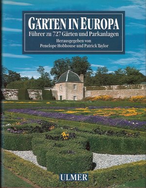 Gärten in Europa - Führer zu 727 Gärten und Parkanlagen