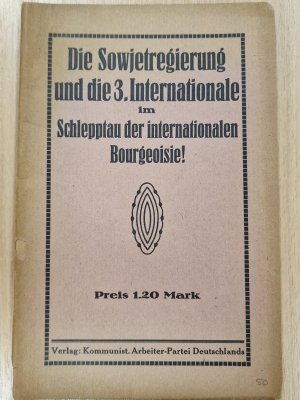 Die Sowjetregierung und die 3. Internationale im Schlepptau der internationalen Bourgeoisie!