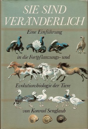 Sie sind veränderlich - Eine Einführung in die Fortpflanzungs- und Evolutionsbiologie der Tiere